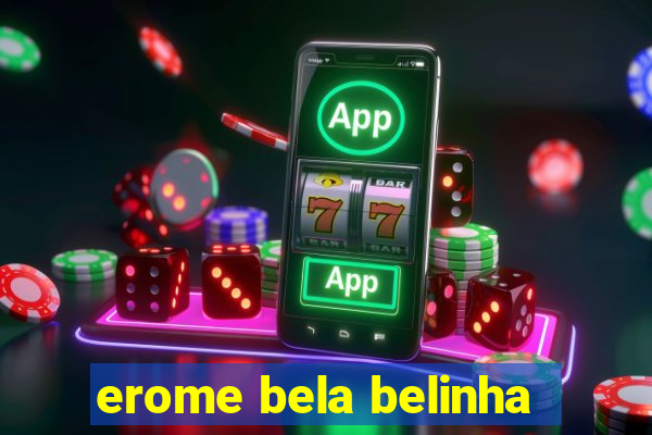 erome bela belinha